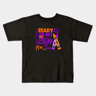 Get Your Cray On Back To School Kids T-Shirt